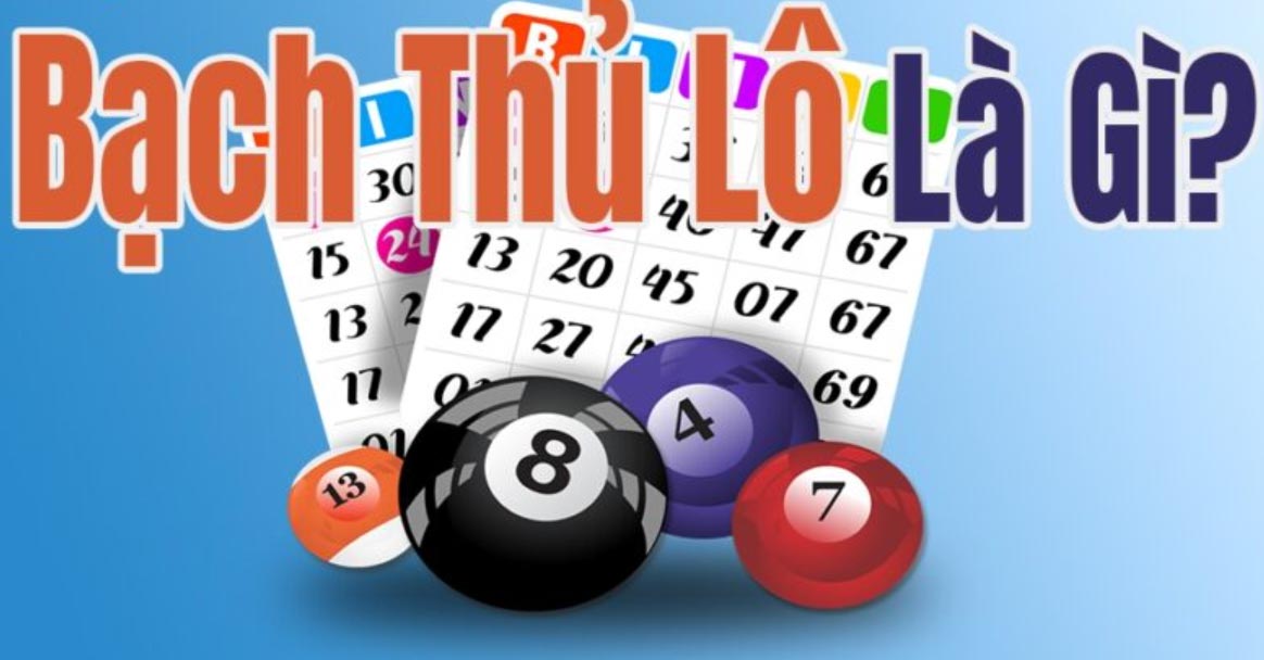 Bach thu lo la gi 1 Bạch thủ lô là gì?